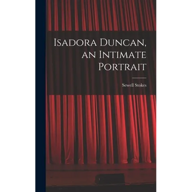 Isadora Duncan, an Intimate Portrait