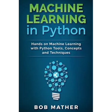 Machine Learning in Python: Hands on Machine Learning with Python Tools, Concepts and Techniques