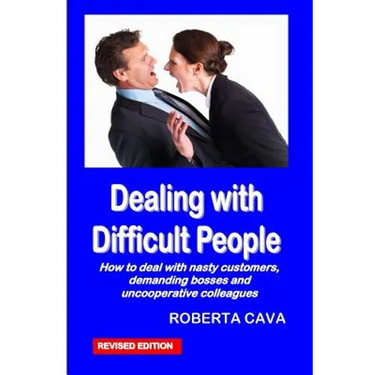 Dealing with Difficult People: How to Deal with Nasty Customers, Demanding Bosses and Uncooperative Colleagues