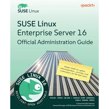 SUSE Linux Enterprise Server 16 Official Administration Guide: Master SLES 16 system administration, security, and automation for the SCA exam