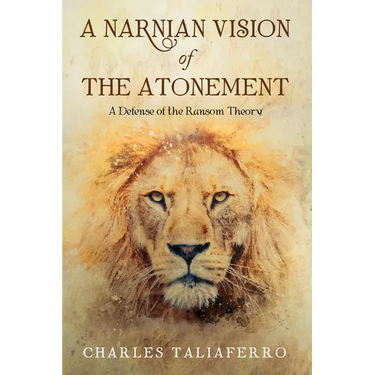 A Narnian Vision of the Atonement: A Defense of the Ransom Theory