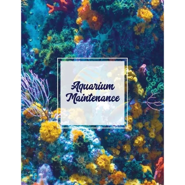 Aquarium Maintenance: Home Fish Tank Log Book, Aquarists Gift, Water Levels Record Care Notebook, Tropical, Betta, Shark, Etc. Journal, Diary