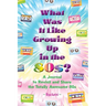 What Was It Like Growing Up in the 80s?: A Journal to Revisit and Share the Totally Awesome 80s
