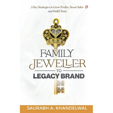 Family Jeweller to Legacy Brand: 5 key Strategies to grow Profits, Boost Sales and Build Trust