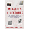Miracles and Milestones: The Incredible Odyssey of a Fire Dispatcher from Ohio, to 9/11, and Beyond