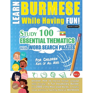 Learn Burmese While Having Fun! - For Children: Kids of All Ages - Study 100 Essential Thematics with Word Search Puzzles - Vol.1