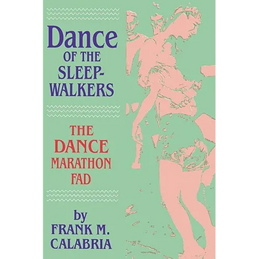 Dance of the Sleepwalkers: The Dance Marathon Fad