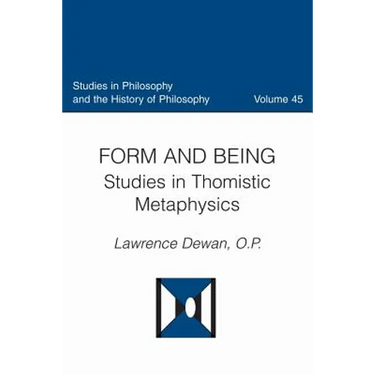 Form and Being Studies in Thomistic Metaphysics