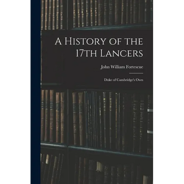 A History of the 17th Lancers: Duke of Cambridge's Own