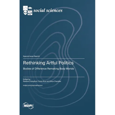 Rethinking Artful Politics: Bodies of Difference Remaking Body Worlds