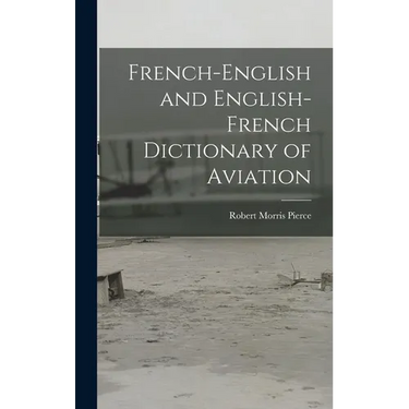 French-English and English-French Dictionary of Aviation