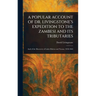 A Popular Account of Dr. Livingstone's Expedition to the Zambesi and Its Tributaries