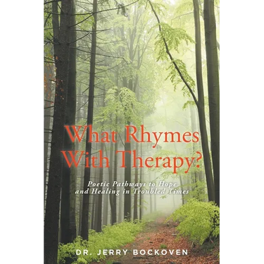 What Rhymes With Therapy?: Poetic Pathways to Hope and Healing in Troubled Times