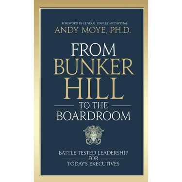 From Bunker Hill to the Boardroom: Battle-Tested Leadership for Today's Executives