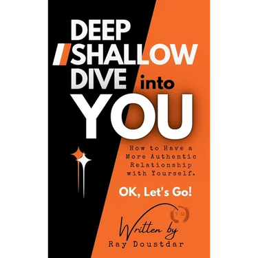 Deep Shallow Dive into YOU: How to have a more Authentic Relationship with Yourself.