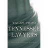 Tales from Tennessee Lawyers