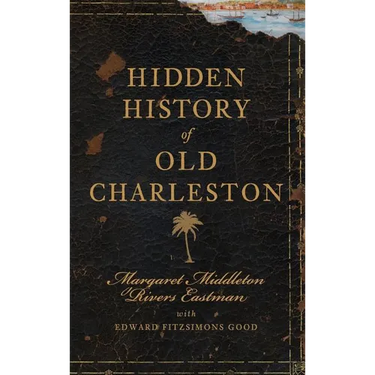 Hidden History of Old Charleston