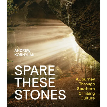 Spare These Stones: A Journey Through Southern Climbing Culture
