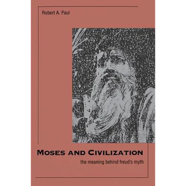 Moses and Civilization: The Meaning Behind Freuds Myth