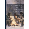 Beaumarchais and the American Revolution