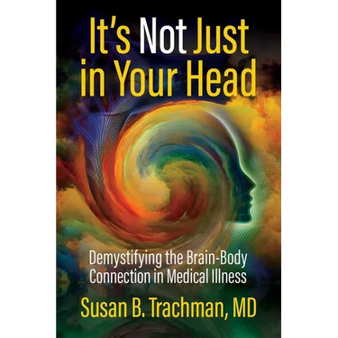 It's Not Just in Your Head: Demystifying the Brain-Body Connection in Medical Illness