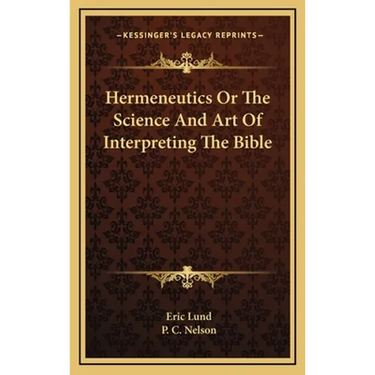Hermeneutics Or The Science And Art Of Interpreting The Bible