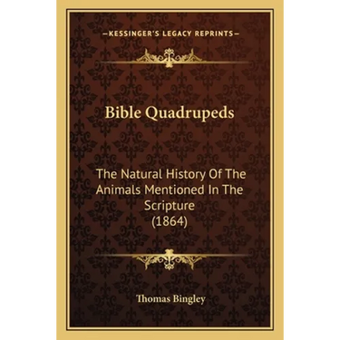Bible Quadrupeds: The Natural History Of The Animals Mentioned In The Scripture (1864)