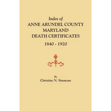 Index of Anne Arundel County, Maryland, Death Certificates, 1840-1920