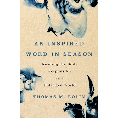 An Inspired Word in Season: Reading the Bible Responsibly in a Polarized World