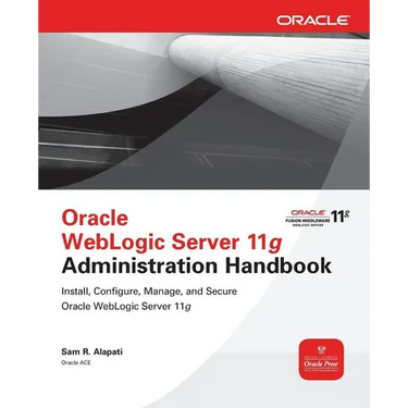 Oracle WebLogic Server 11g Administration Handbook
