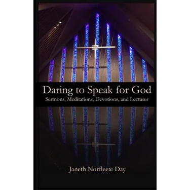Daring to Speak for God: Sermons, Meditations, Devotions, and Lectures