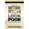 How To Retire Rich And Look Poor In Retirement: The Millionaire's Tax Playbook