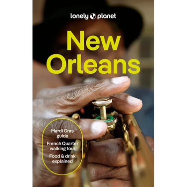 Lonely Planet New Orleans: Plan the Trip of a Lifetime Detailed Itineraries & Maps Insider Tips Covers French Quarter, the Marigny & Bywater, Garden D