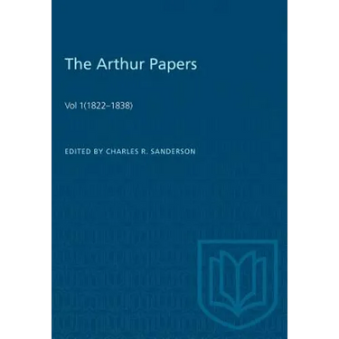 The Arthur Papers: Volume 1 (1822-1838)