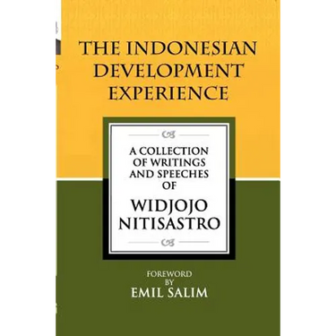 The Indonesian Development Experience: A Collection of Writings and Speeches