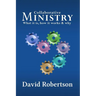Collaborative Ministry; What It Is, How It Works and Why
