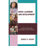 Music Learning and Development: A Guide to Educational Psychology for Music Teachers