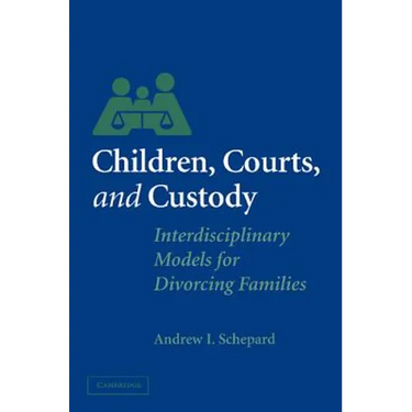 Children, Courts, and Custody: Interdisciplinary Models for Divorcing Families