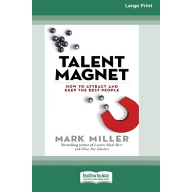Talent Magnet: How to Attract and Keep the Best People (Large Print 16pt)