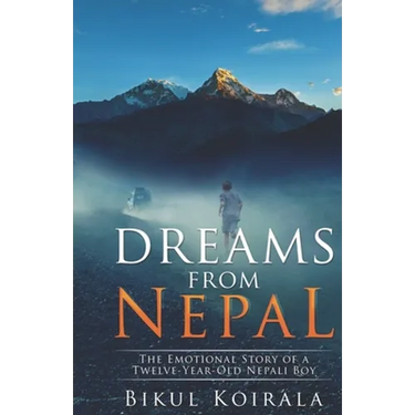Dreams from Nepal: The Emotional Story of a Twelve-Year-Old Nepali Boy