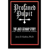 Profaned Pulpit: The Jack Schaap Story