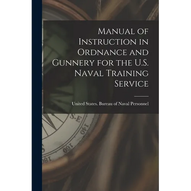 Manual of Instruction in Ordnance and Gunnery for the U.S. Naval Training Service