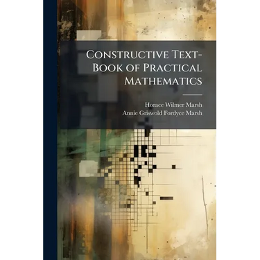 Constructive Text-Book of Practical Mathematics: Industrial Mathematics