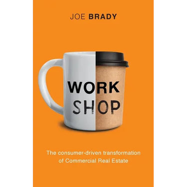 Work Shop: The consumer-driven transformation of Commercial Real Estate
