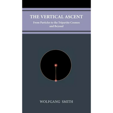 The Vertical Ascent: From Particles to the Tripartite Cosmos and Beyond