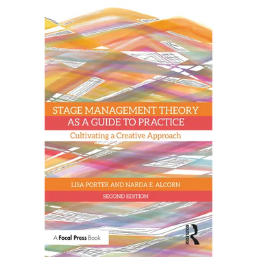 Stage Management Theory as a Guide to Practice: Cultivating a Creative Approach