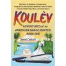 Koulèv: Adventures of an American Snake Hunter, Book One