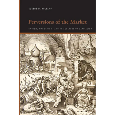 Perversions of the Market: Sadism, Masochism, and the Culture of Capitalism