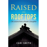 Raised on Rooftops: Life Lessons from a Roofer's Daughter