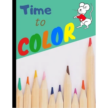 Time to Color: My First Toddler coloring book for kids 2-4 - Fun with letters numbers and animals (Kids coloring activity books)
